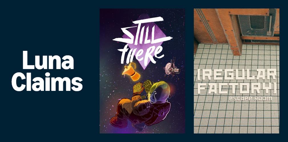 Still There and Regular Factory: Escape Room have been added to Luna